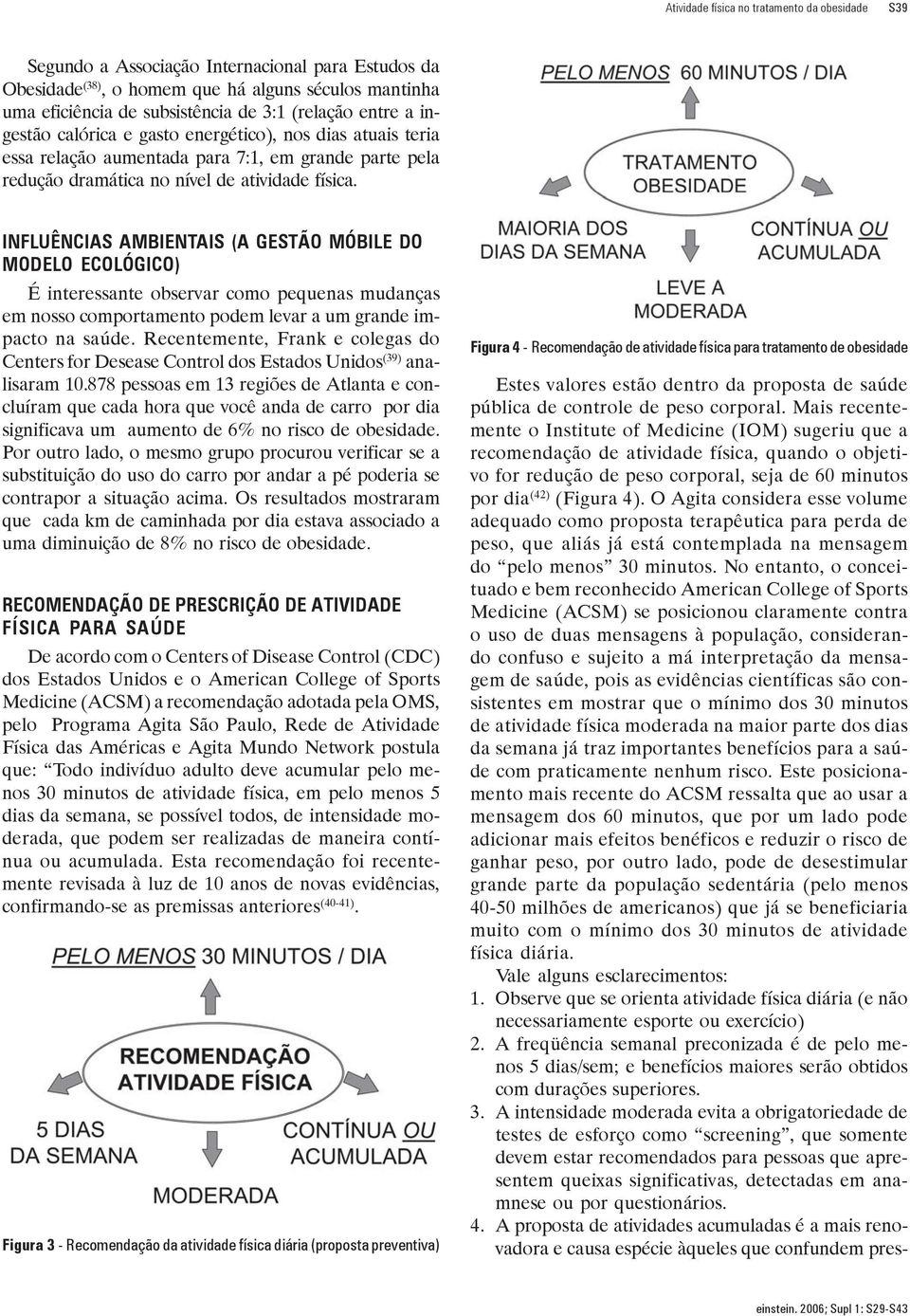 INFLUÊNCIAS AMBIENTAIS (A GESTÃO MÓBILE DO MODELO ECOLÓGICO) É interessante observar como pequenas mudanças em nosso comportamento podem levar a um grande impacto na saúde.