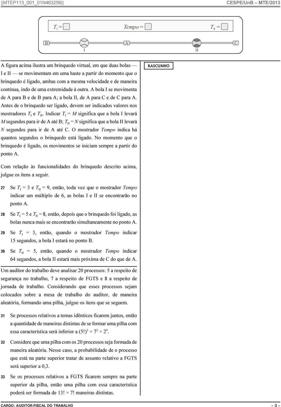 Antes de o brinquedo ser ligado, devem ser indicados valores nos mostradores T I e T II.