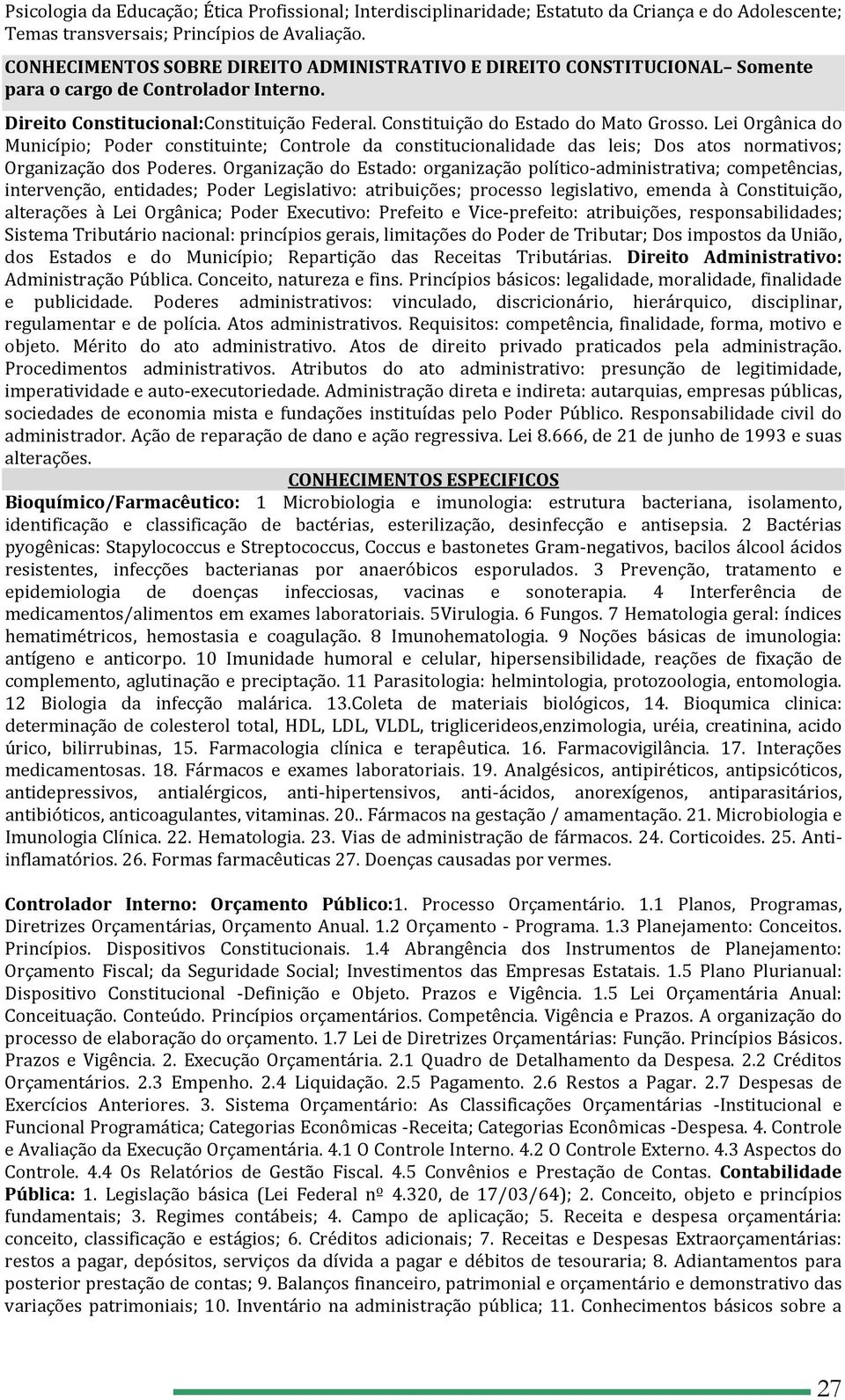 Lei Orgânica do Município; Poder constituinte; Controle da constitucionalidade das leis; Dos atos normativos; Organização dos Poderes.