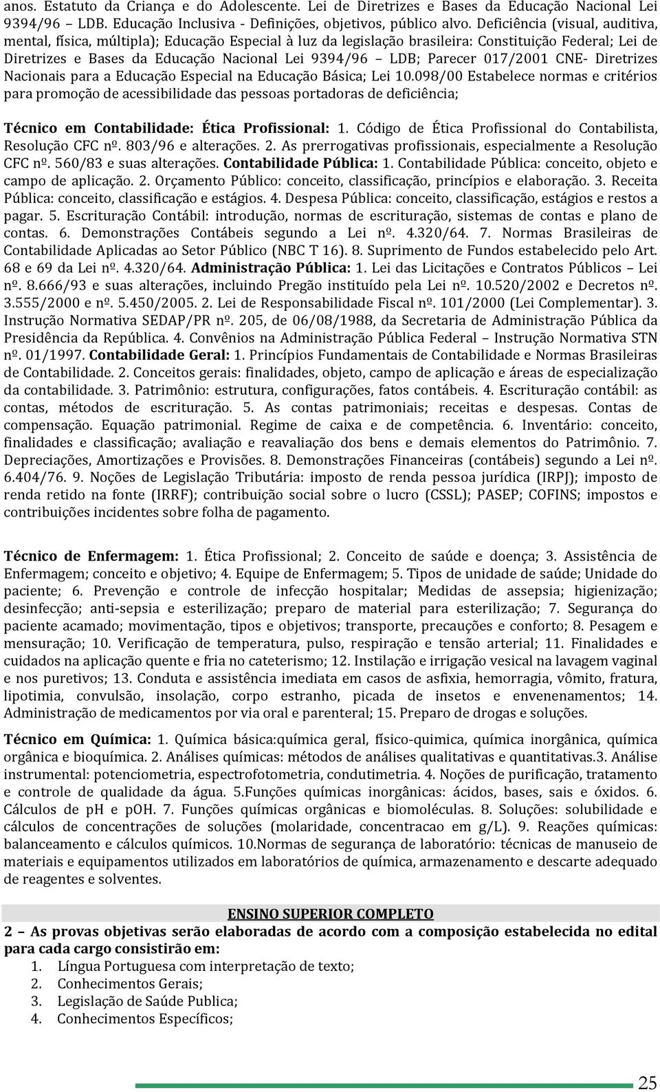 Parecer 017/2001 CNE- Diretrizes Nacionais para a Educação Especial na Educação Básica; Lei 10.