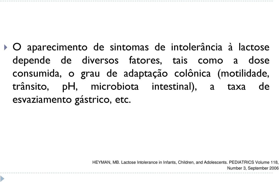 microbiota intestinal), a taxa de esvaziamento gástrico, etc. HEYMAN, MB.