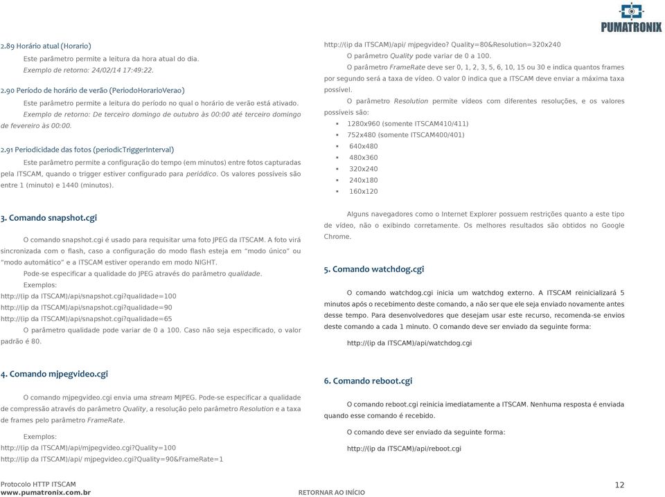 Exemplo de retorno: De terceiro domingo de outubro às 00:00 até terceiro domingo de fevereiro às 00:00. 2.