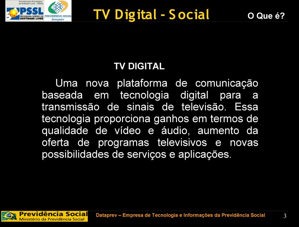 digital para a transmissão de sinais de televisão.