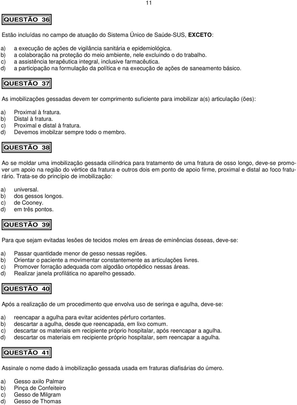 d) a participação na formulação da política e na execução de ações de saneamento básico.