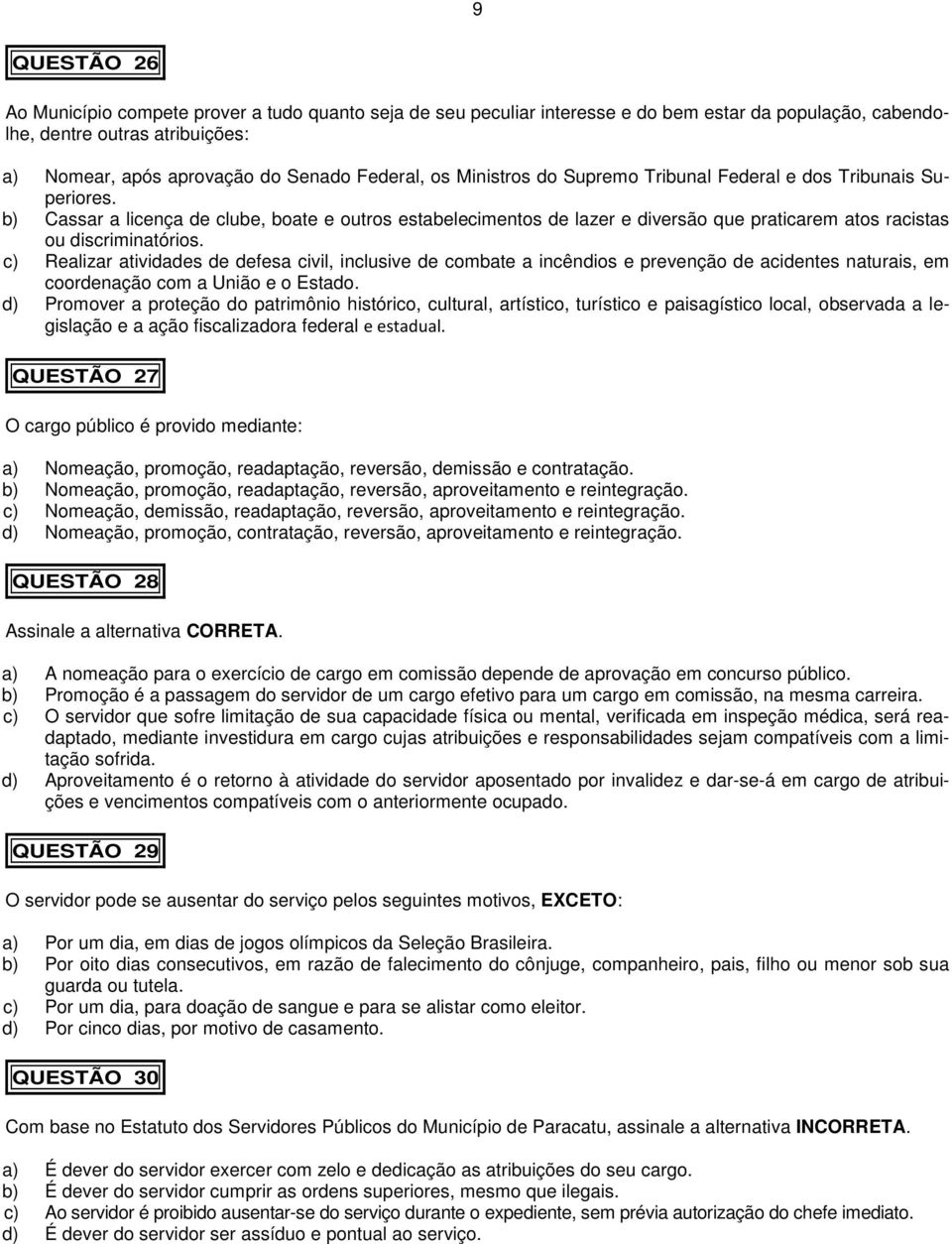 c) Realizar atividades de defesa civil, inclusive de combate a incêndios e prevenção de acidentes naturais, em coordenação com a União e o Estado.