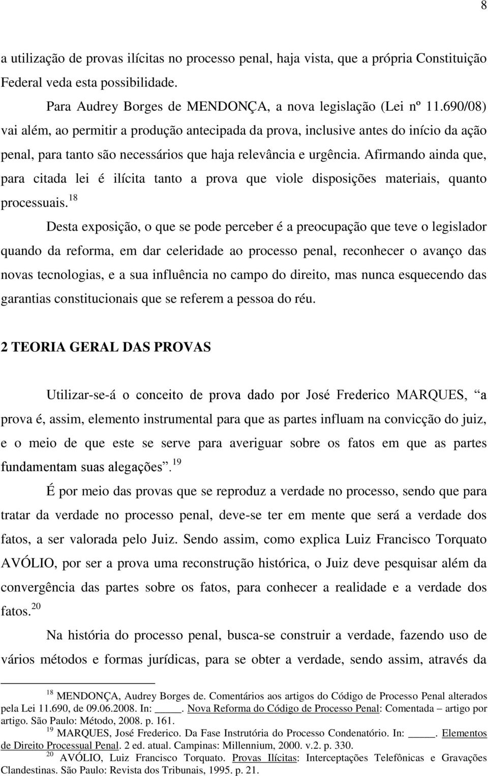 possibilidade. Para Audrey Borges de MENDONÇA, a nova legislação (Lei nº 11.