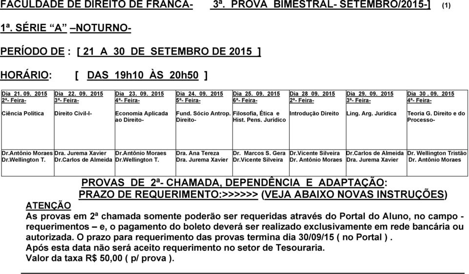 Pens. Jurídico Introdução Direito Ling. Arg. Jurídica Teoria G. Direito e do Processo- Dr.Antônio Moraes Dr.Wellington T. Dr.Carlos de Almeida Dr.Antônio Moraes Dr.Wellington T. Dra.