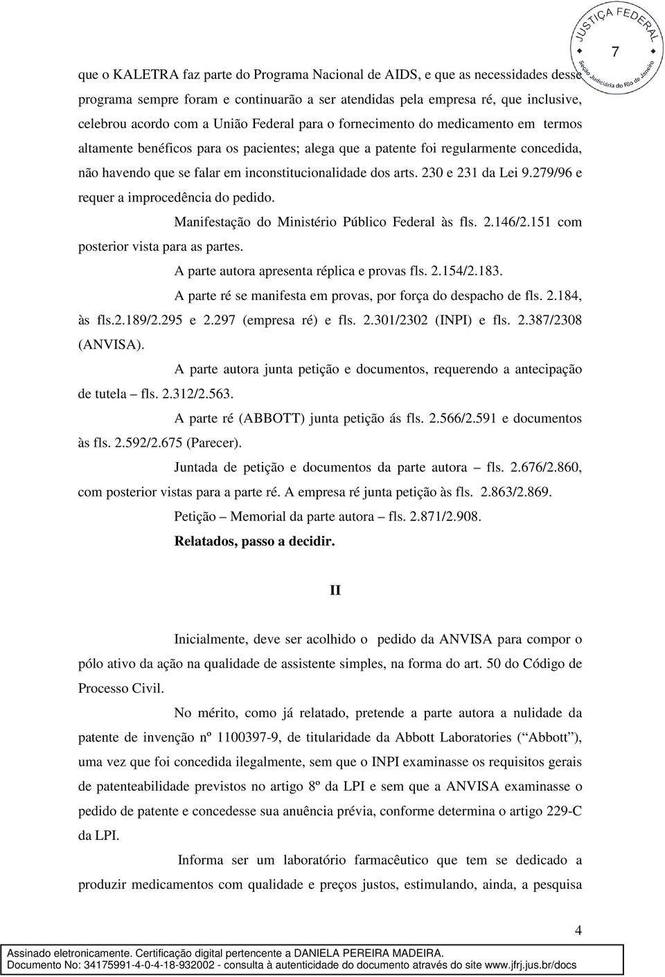 230 e 231 da Lei 9.279/96 e requer a improcedência do pedido. Manifestação do Ministério Público Federal às fls. 2.146/2.151 com posterior vista para as partes.