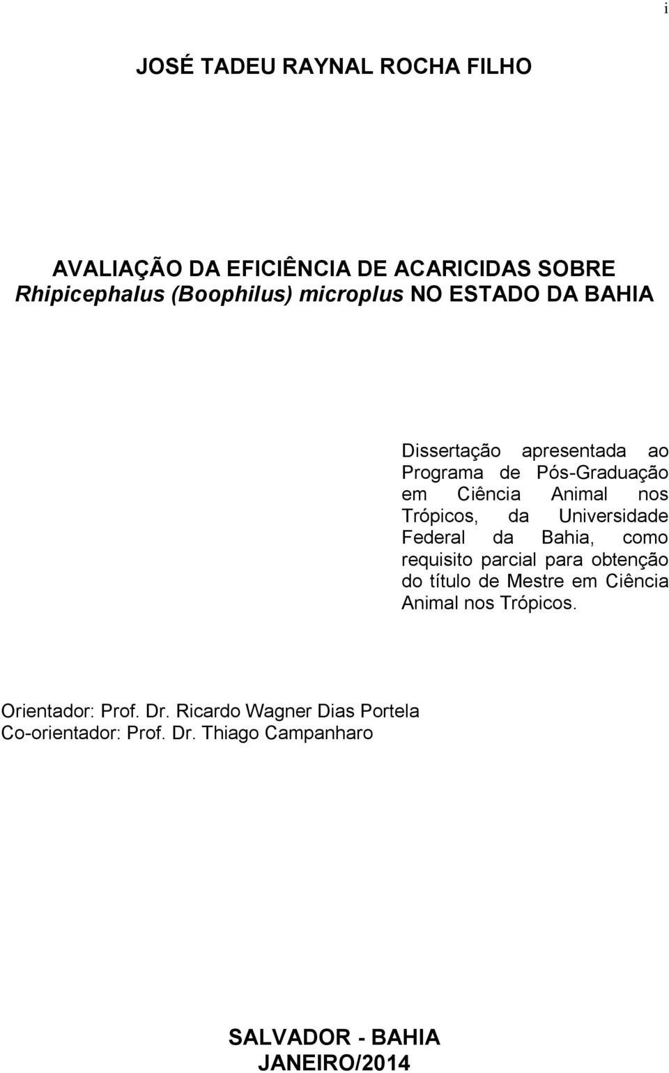 Universidade Federal da Bahia, como requisito parcial para obtenção do título de Mestre em Ciência Animal nos