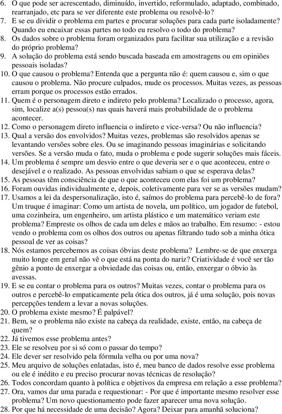 Os dados sobre o problema foram organizados para facilitar sua utilização e a revisão do próprio problema? 9.