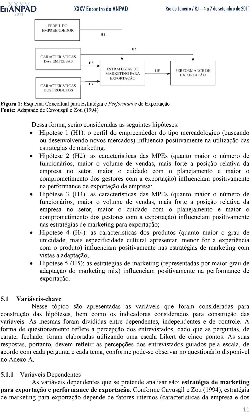 Hipótese 2 (H2): as características das MPEs (quanto maior o número de funcionários, maior o volume de vendas, mais forte a posição relativa da empresa no setor, maior o cuidado com o planejamento e