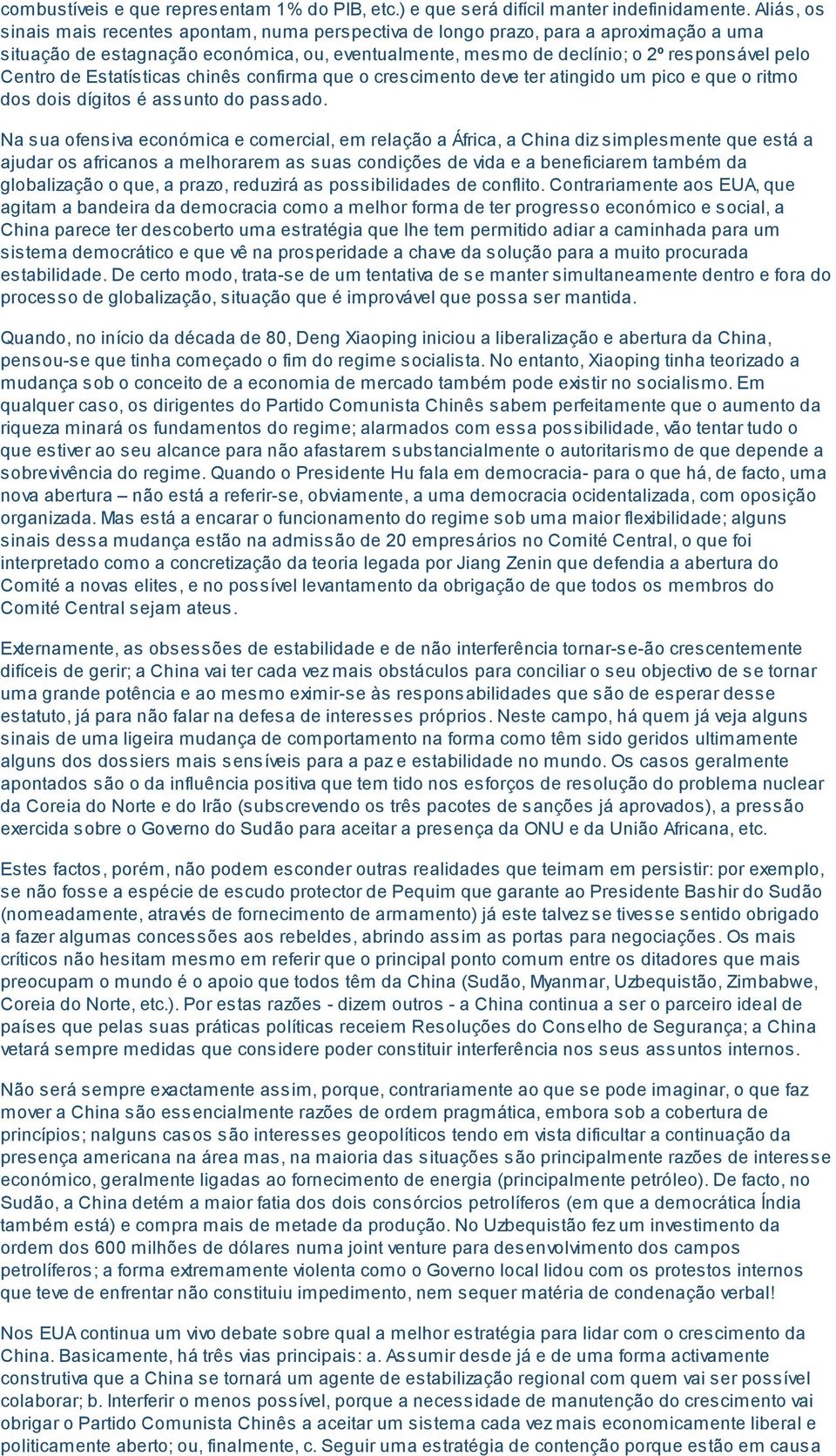 de Estatísticas chinês confirma que o crescimento deve ter atingido um pico e que o ritmo dos dois dígitos é assunto do passado.