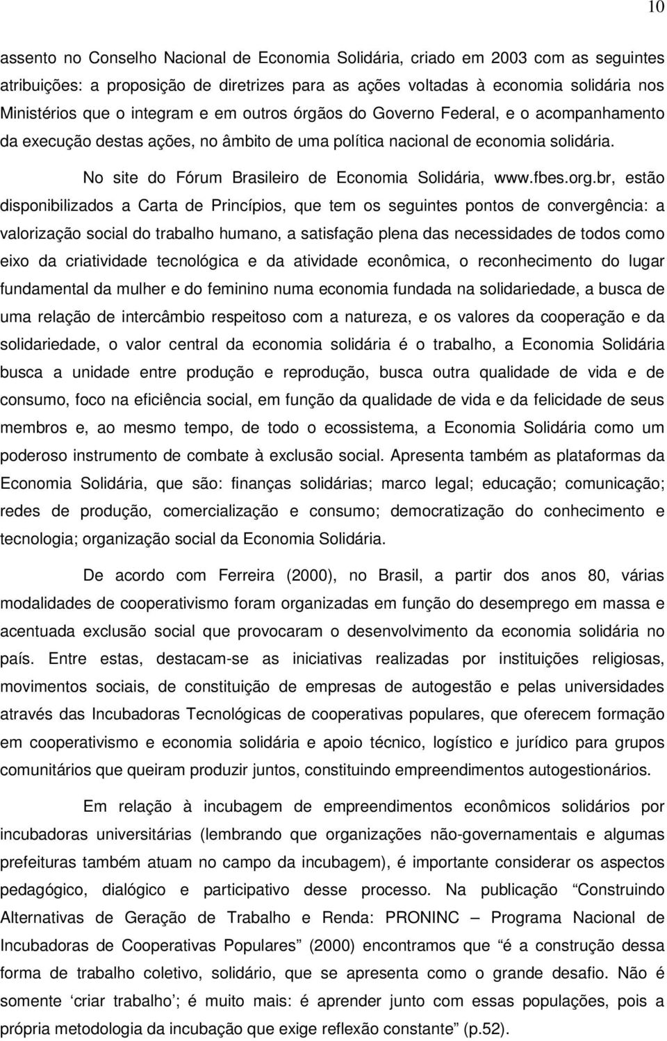 No site do Fórum Brasileiro de Economia Solidária, www.fbes.org.