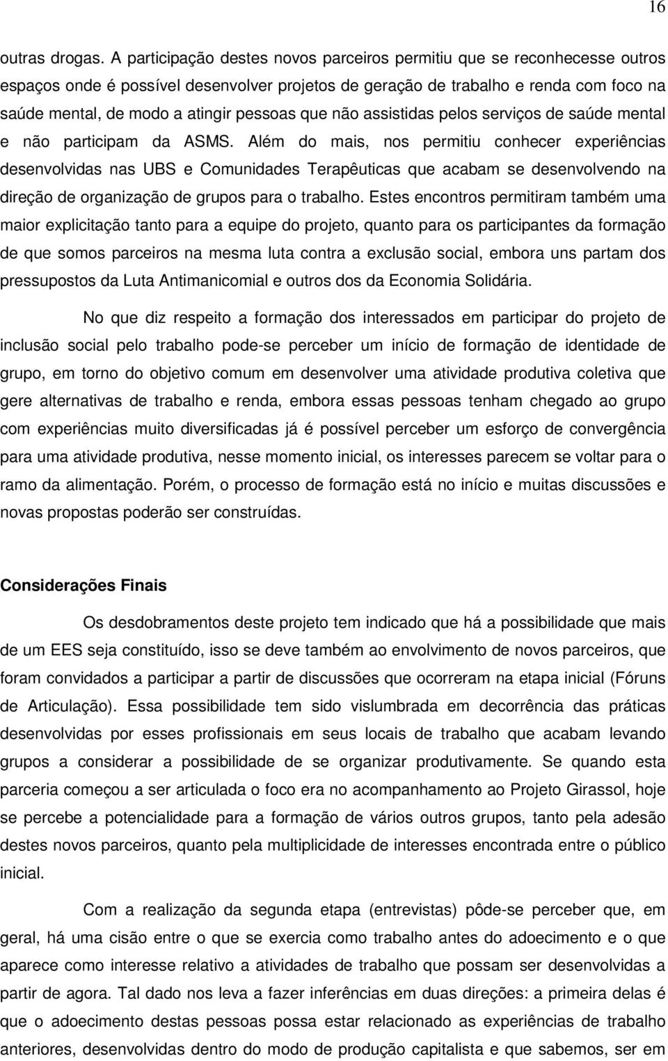 pessoas que não assistidas pelos serviços de saúde mental e não participam da ASMS.