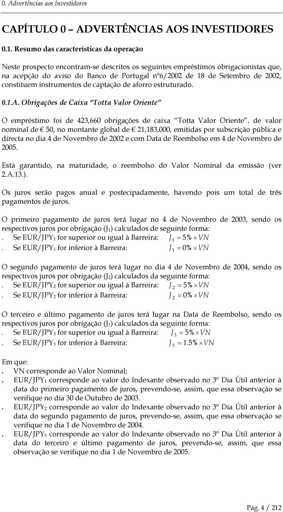 2002, constituem instrumentos de captação de aforro estruturado. 0.1.A.