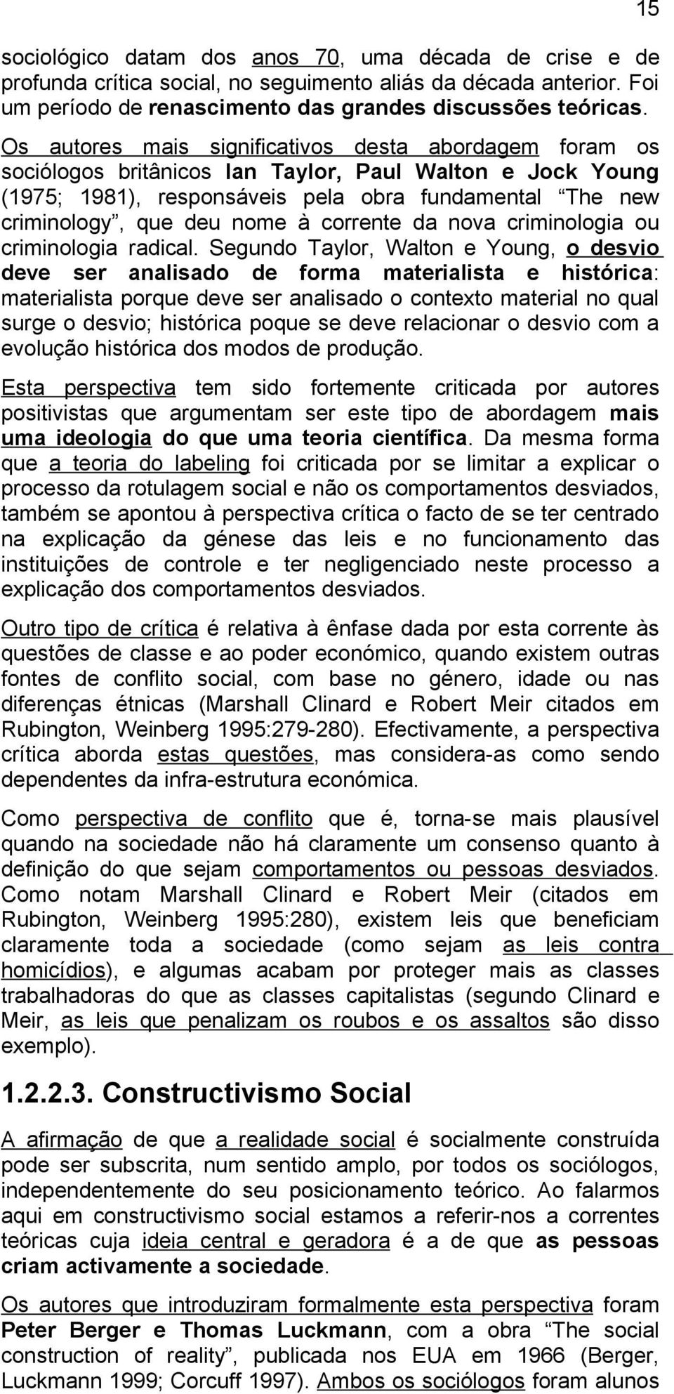 corrente da nova criminologia ou criminologia radical.