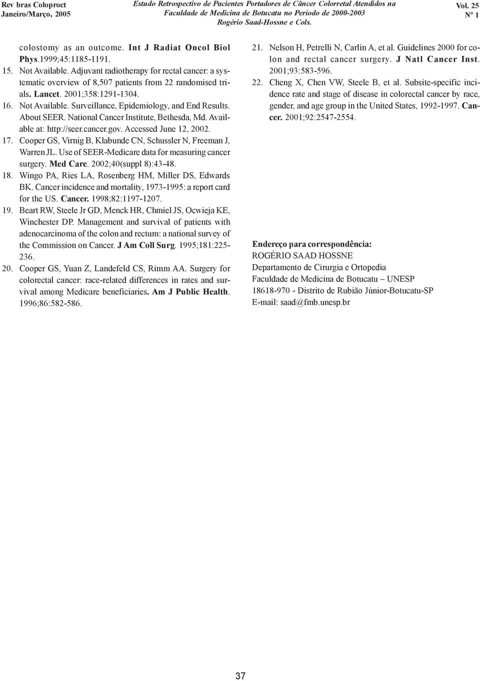 Accessed June 12, 2002. 17. Cooper GS, Virnig B, Klabunde CN, Schussler N, Freeman J, Warren JL. Use of SEER-Medicare data for measuring cancer surgery. Med Care. 2002;40(suppl 8):43-48. 18.