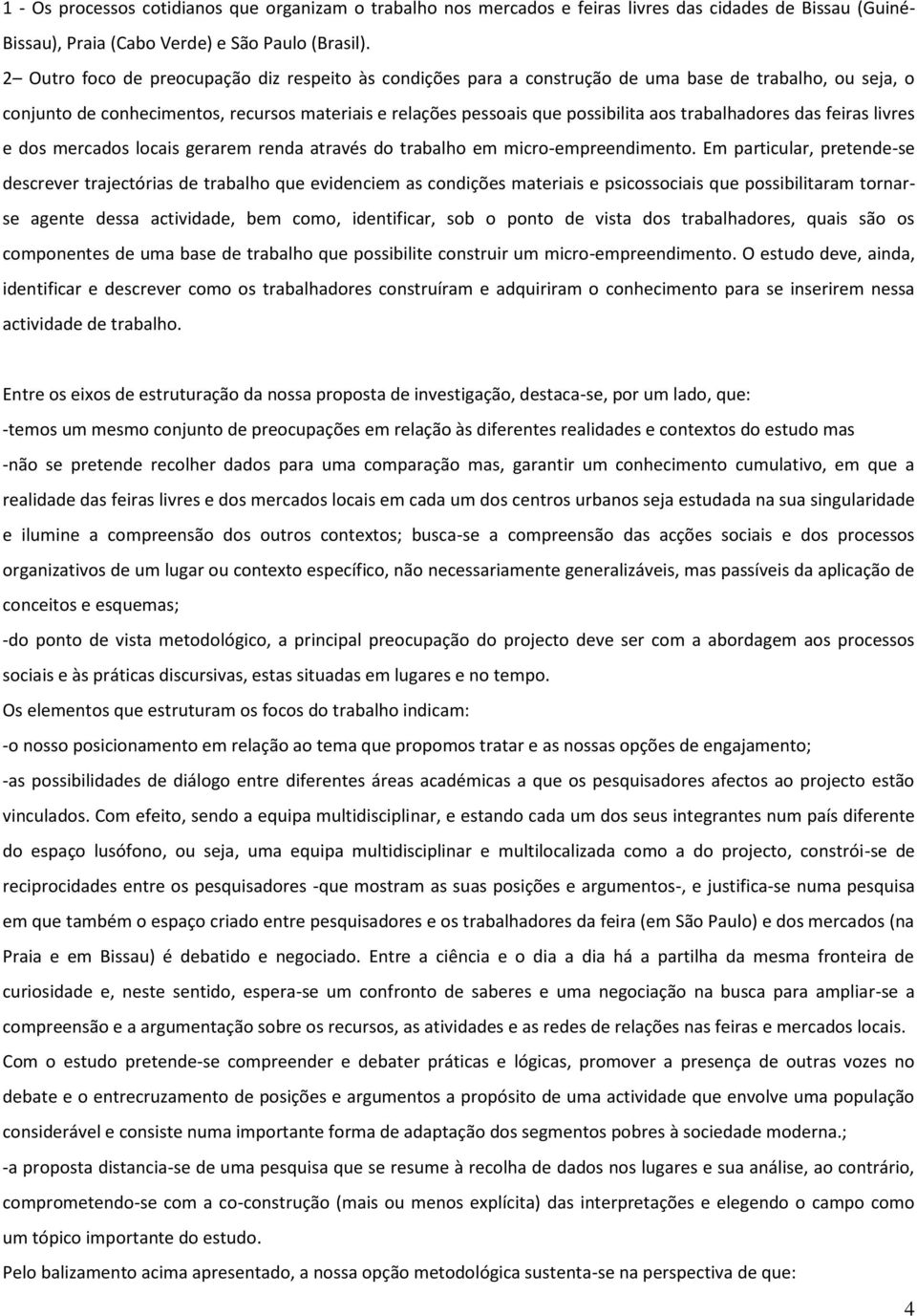 trabalhadores das feiras livres e dos mercados locais gerarem renda através do trabalho em micro-empreendimento.