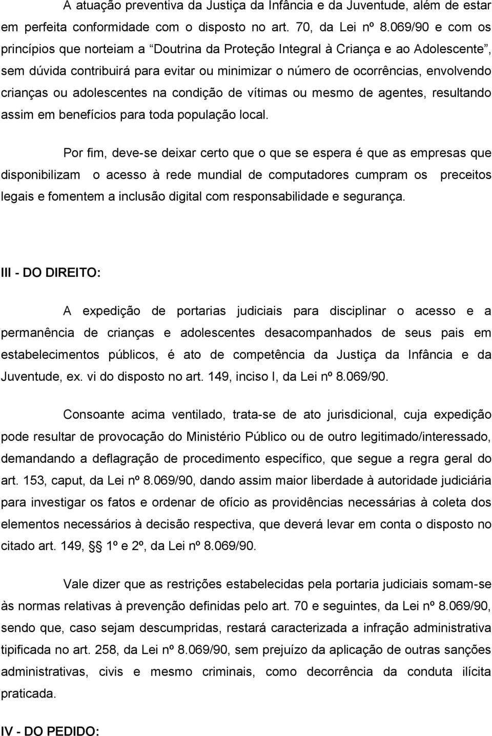 adolescentes na condição de vítimas ou mesmo de agentes, resultando assim em benefícios para toda população local.