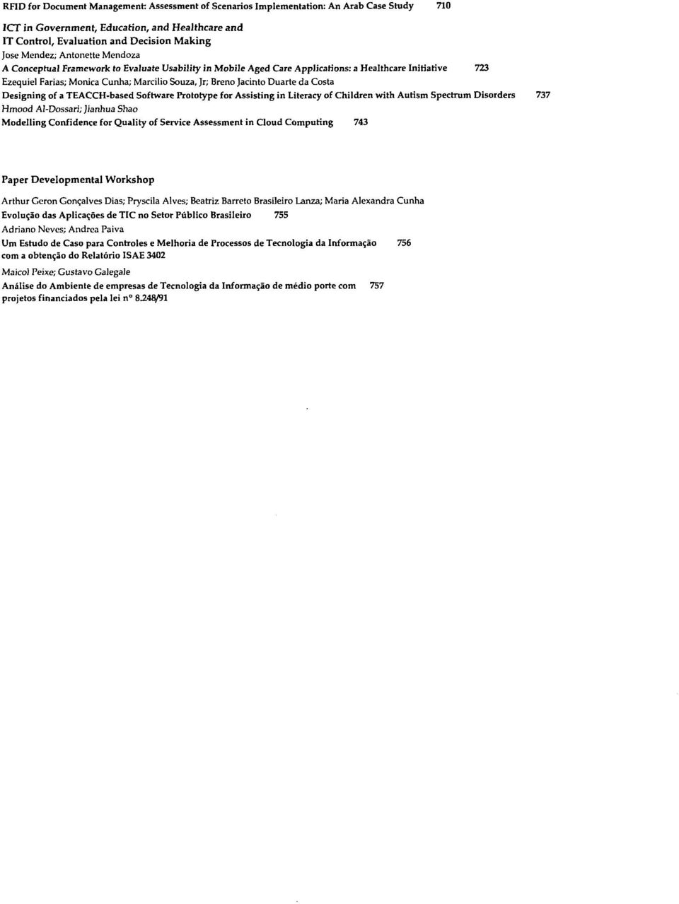 Costa Designing of a TEACCH-based Software Prototype for Assisting in Literacy of Children with Autism Spectrum Disorders 737 Hmood Al-Dossari; Jianhua Shao Modelling Confidence for Quality of