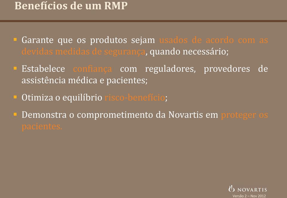 reguladores, provedores de assistência médica e pacientes; Otimiza o