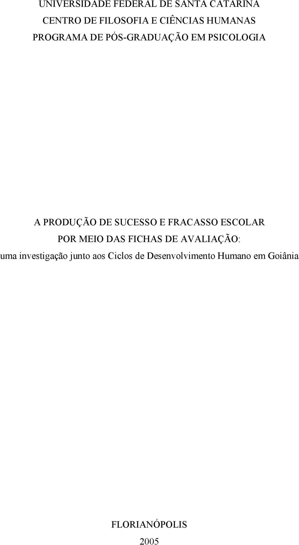 E FRACASSO ESCOLAR POR MEIO DAS FICHAS DE AVALIAÇÃO: uma investigação