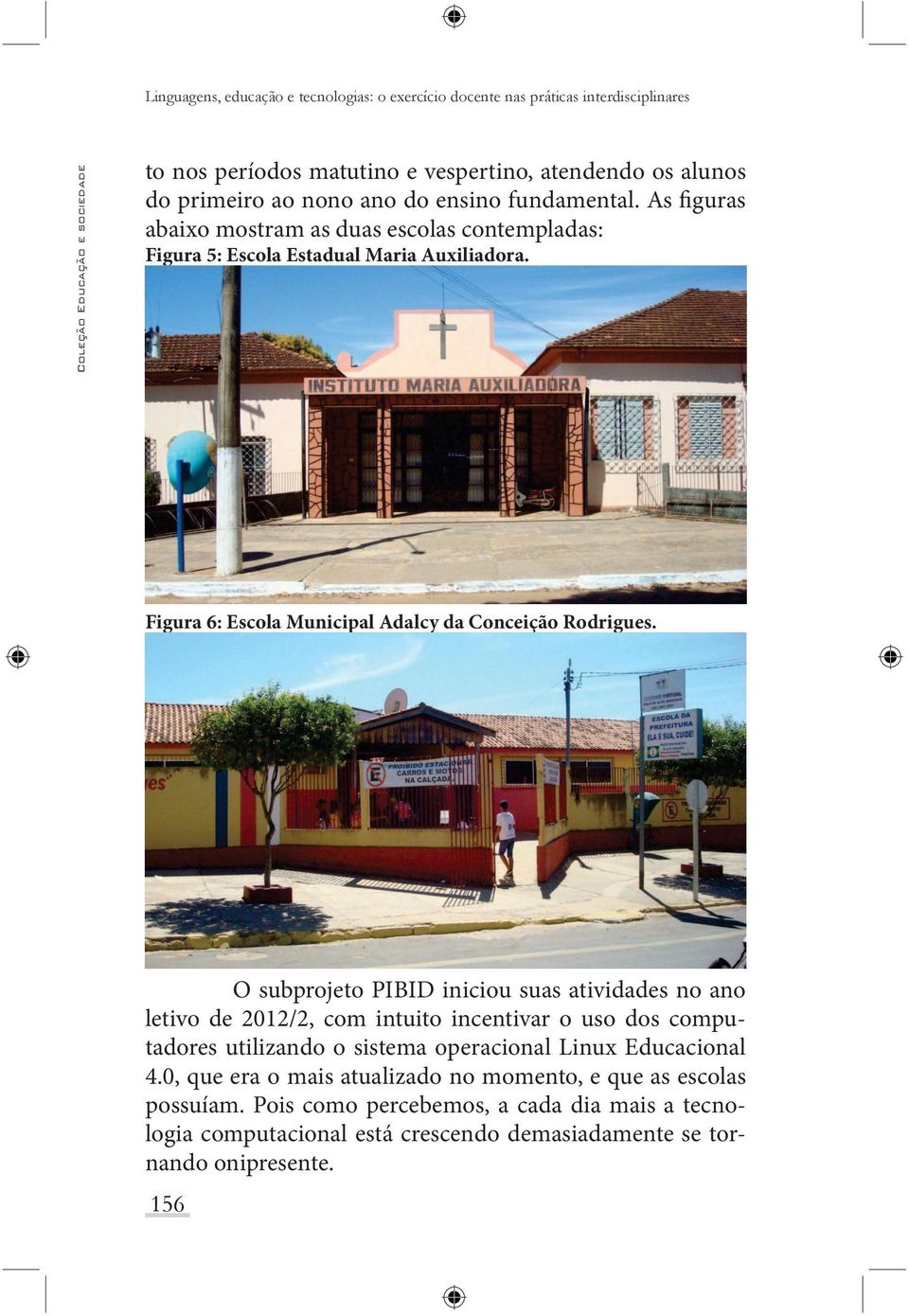 Figura 6: Escola Municipal Adalcy da Conceição Rodrigues.