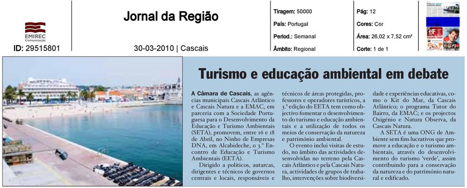 Cascais Natura e a EMAC, em parceria com a Sociedade Portuguesa para o Desenvolvimento da Educação e Turismo Ambientais (SETA), promovem, entre 16 e 18 de Abril, no Ninho de Empresas DNA, em