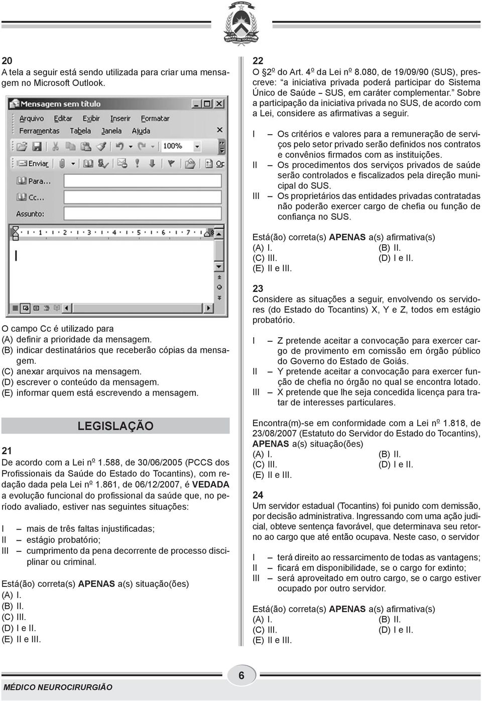 Sobre a participação da iniciativa privada no SUS, de acordo com a Lei, considere as afirmativas a seguir.