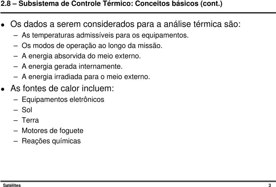 equipamentos. Os modos de operação ao longo da missão. A energia absorvida do meio externo.