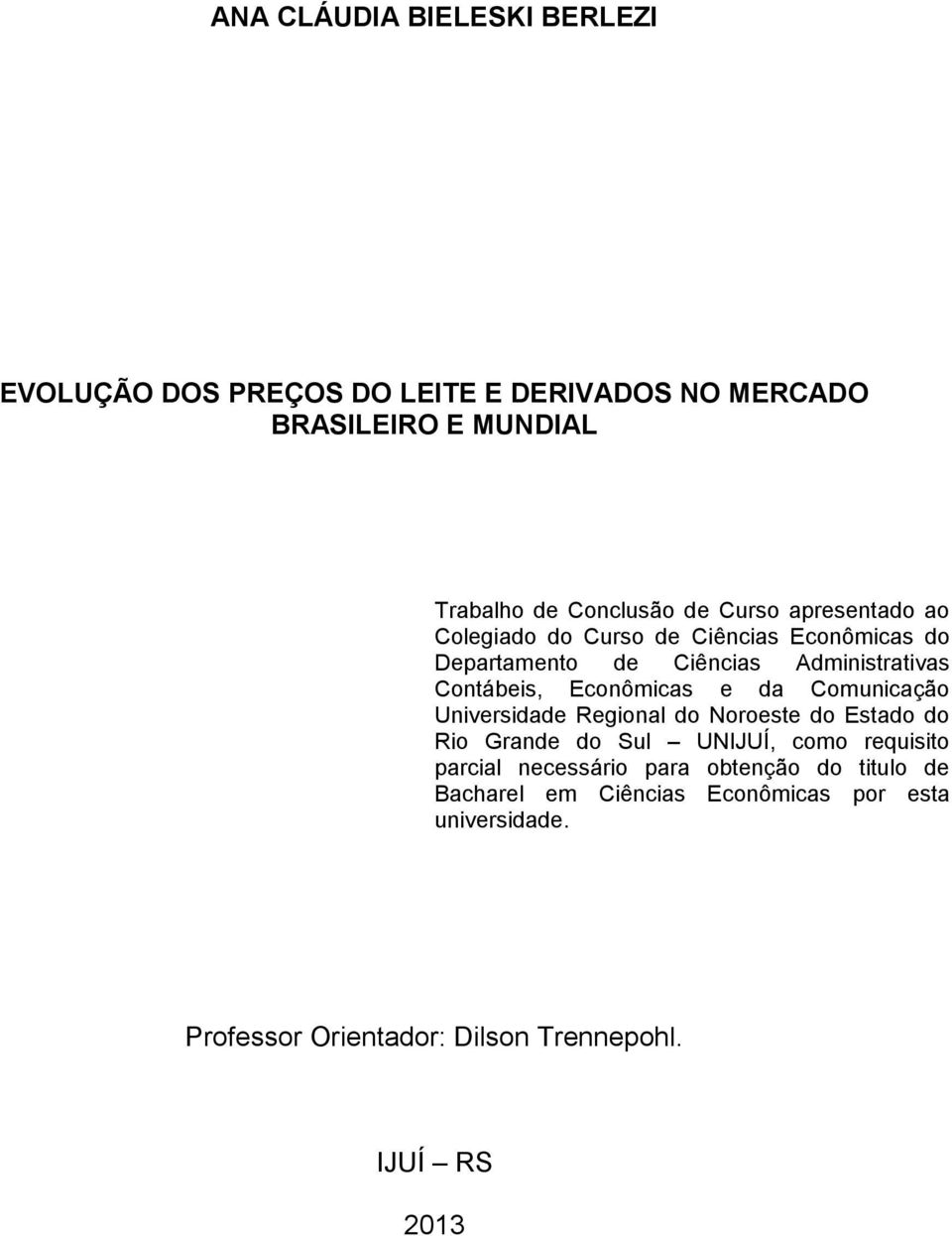 e da Comunicação Universidade Regional do Noroeste do Estado do Rio Grande do Sul UNIJUÍ, como requisito parcial necessário para