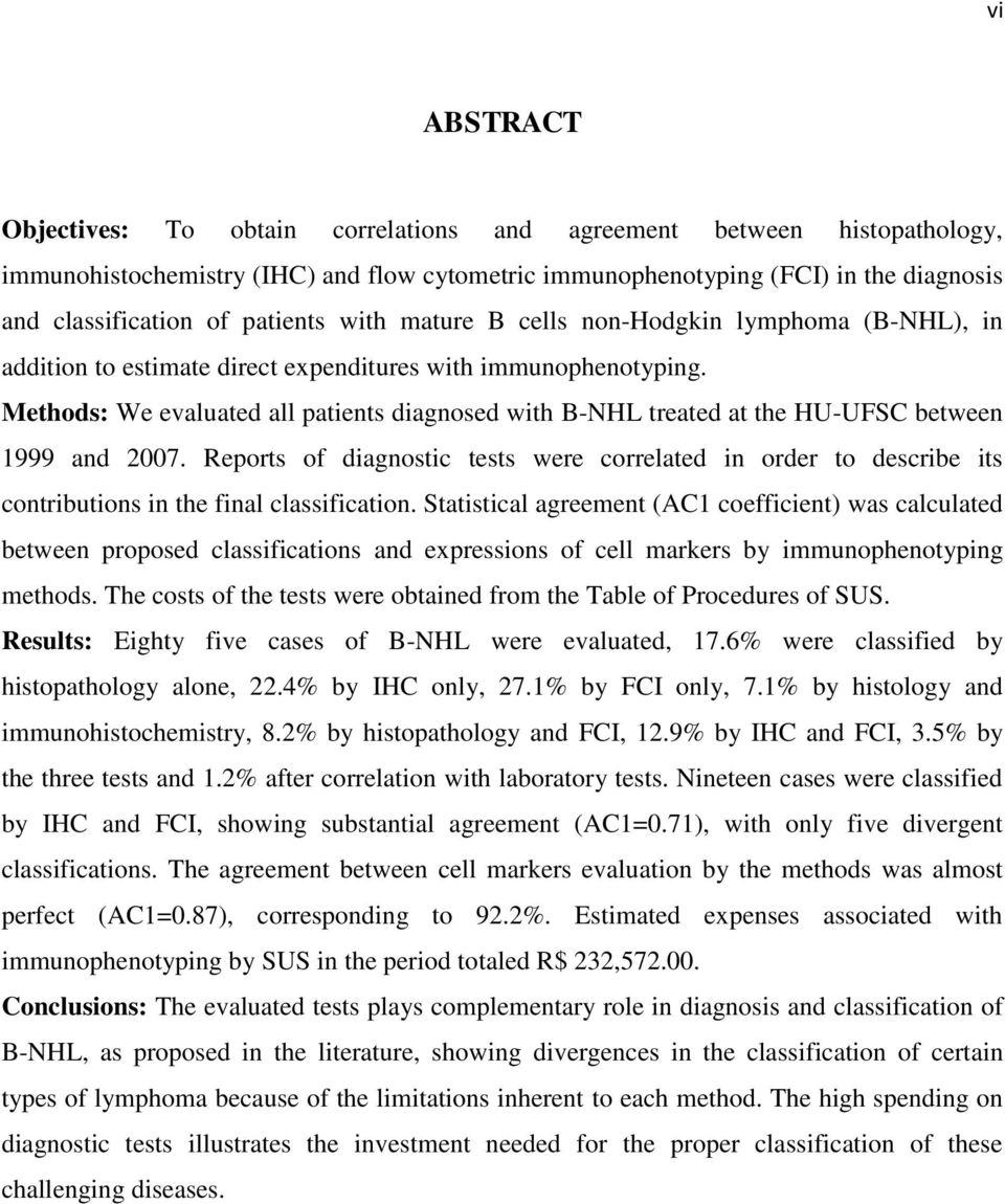 Methods: We evaluated all patients diagnosed with B-NHL treated at the HU-UFSC between 1999 and 2007.