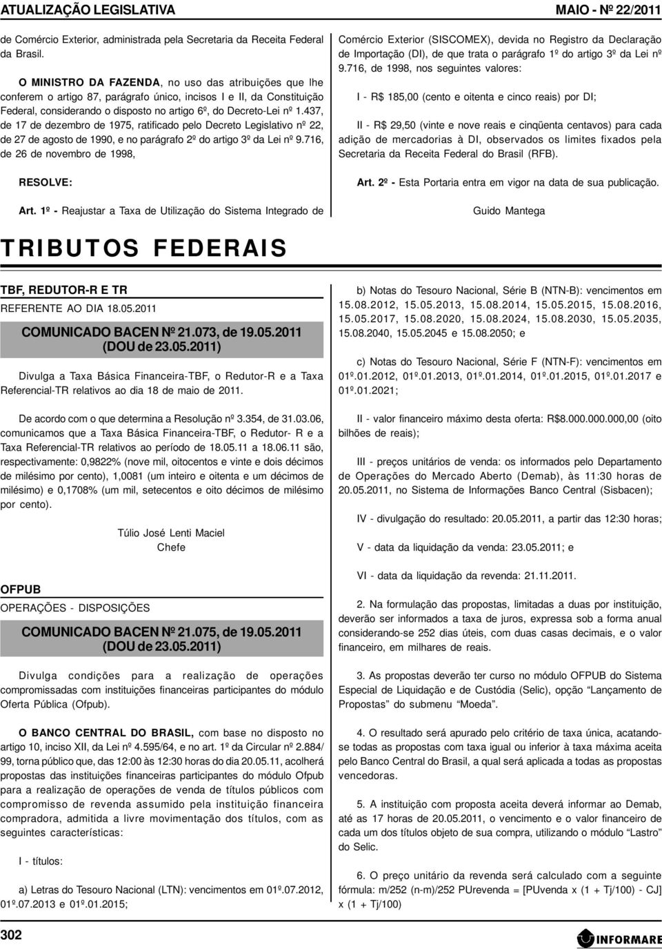 437, de 17 de dezembro de 1975, ratificado pelo Decreto Legislativo nº 22, de 27 de agosto de 1990, e no parágrafo 2º do artigo 3º da Lei nº 9.716, de 26 de novembro de 1998, RESOLVE: Art.