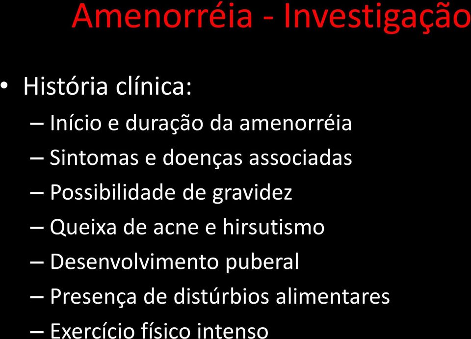 gravidez Queixa de acne e hirsutismo Desenvolvimento puberal