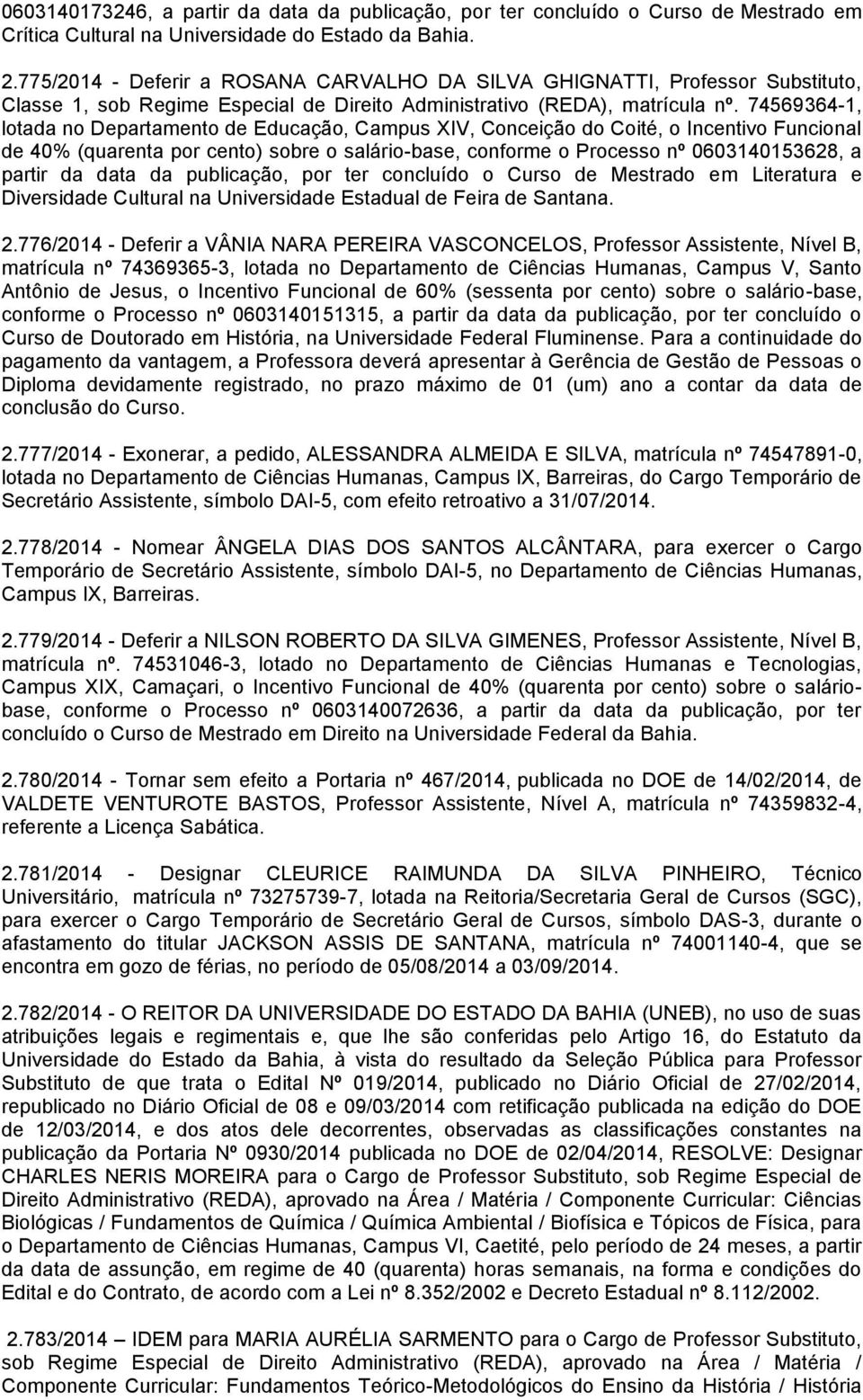 74569364-1, lotada no Departamento de Educação, Campus XIV, Conceição do Coité, o Incentivo Funcional de 40% (quarenta por cento) sobre o salário-base, conforme o Processo nº 0603140153628, a partir