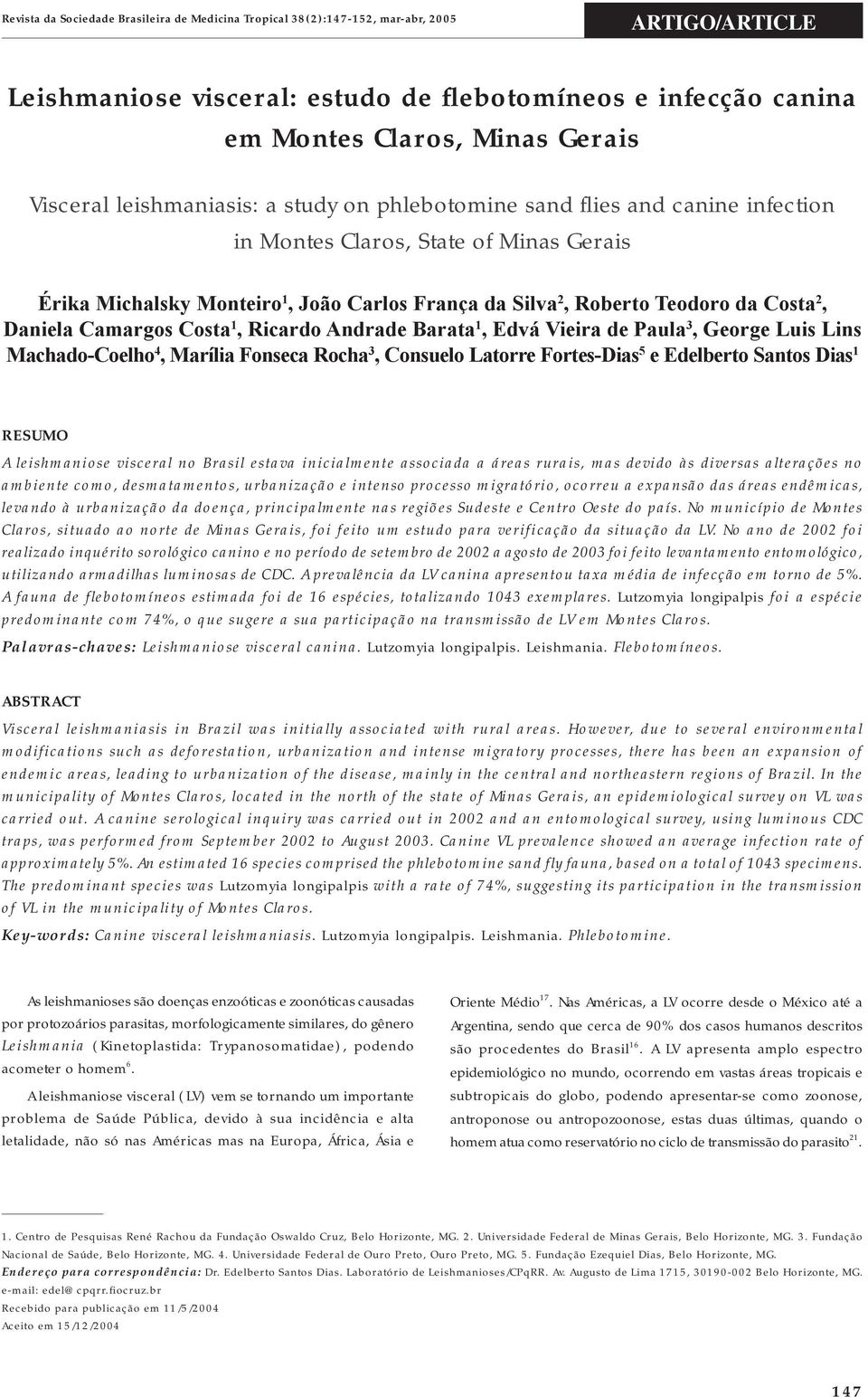 Costa 2, Daniela Camargos Costa 1, Ricardo Andrade Barata 1, Edvá Vieira de Paula 3, George Luis Lins Machado-Coelho 4, Marília Fonseca Rocha 3, Consuelo Latorre Fortes-Dias 5 e Edelberto Santos Dias