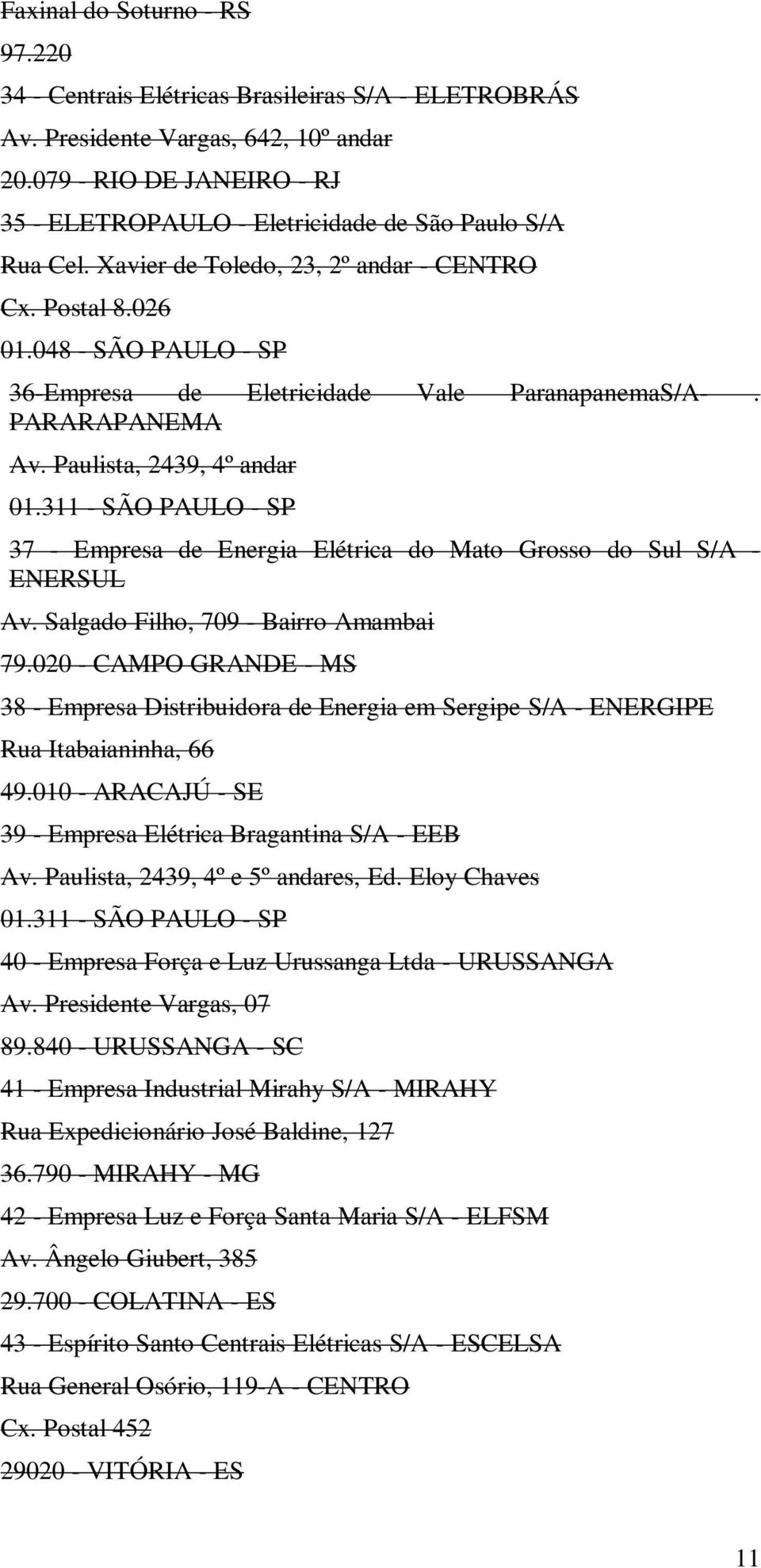 048 - SÃO PAULO - SP 36-Empresa de Eletricidade Vale ParanapanemaS/A-. PARARAPANEMA Av. Paulista, 2439, 4º andar 01.