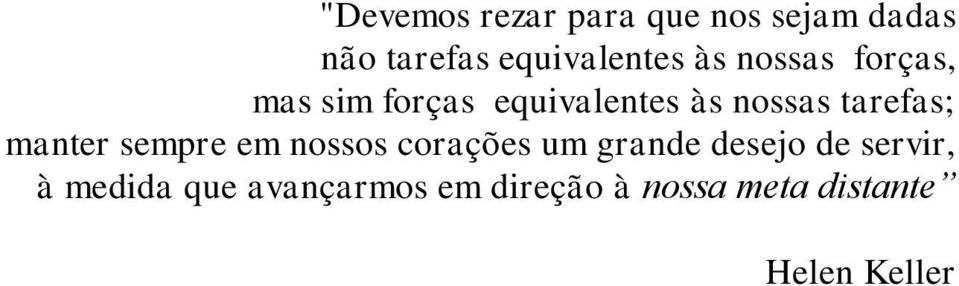 manter sempre em nossos corações um grande desejo de servir, à