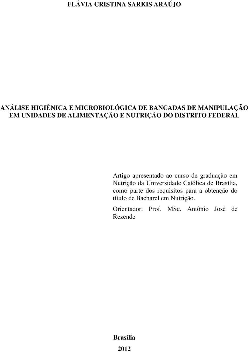 graduação em Nutrição da Universidade Católica de Brasília, como parte dos requisitos para a