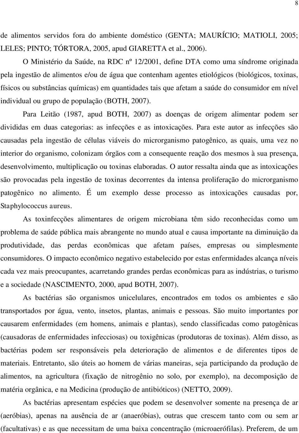 químicas) em quantidades tais que afetam a saúde do consumidor em nível individual ou grupo de população (BOTH, 2007).