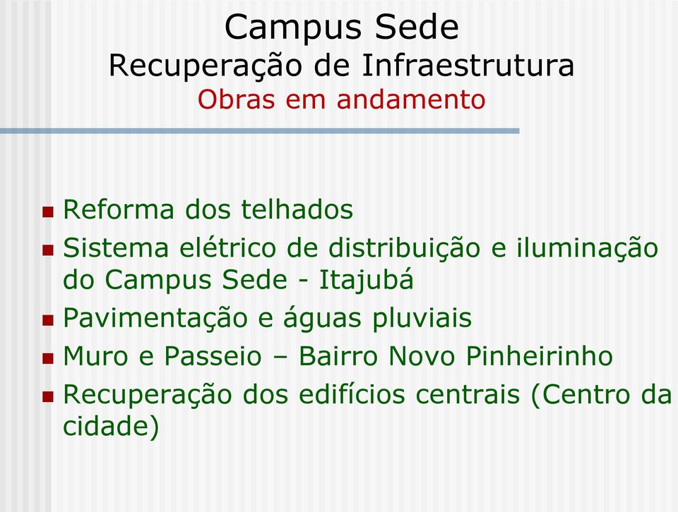 Sede - Itajubá Pavimentação e águas pluviais Muro e Passeio Bairro