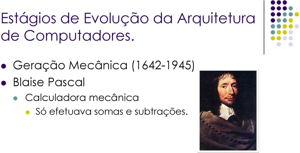Geração Mecânica (1642-1945) Blaise