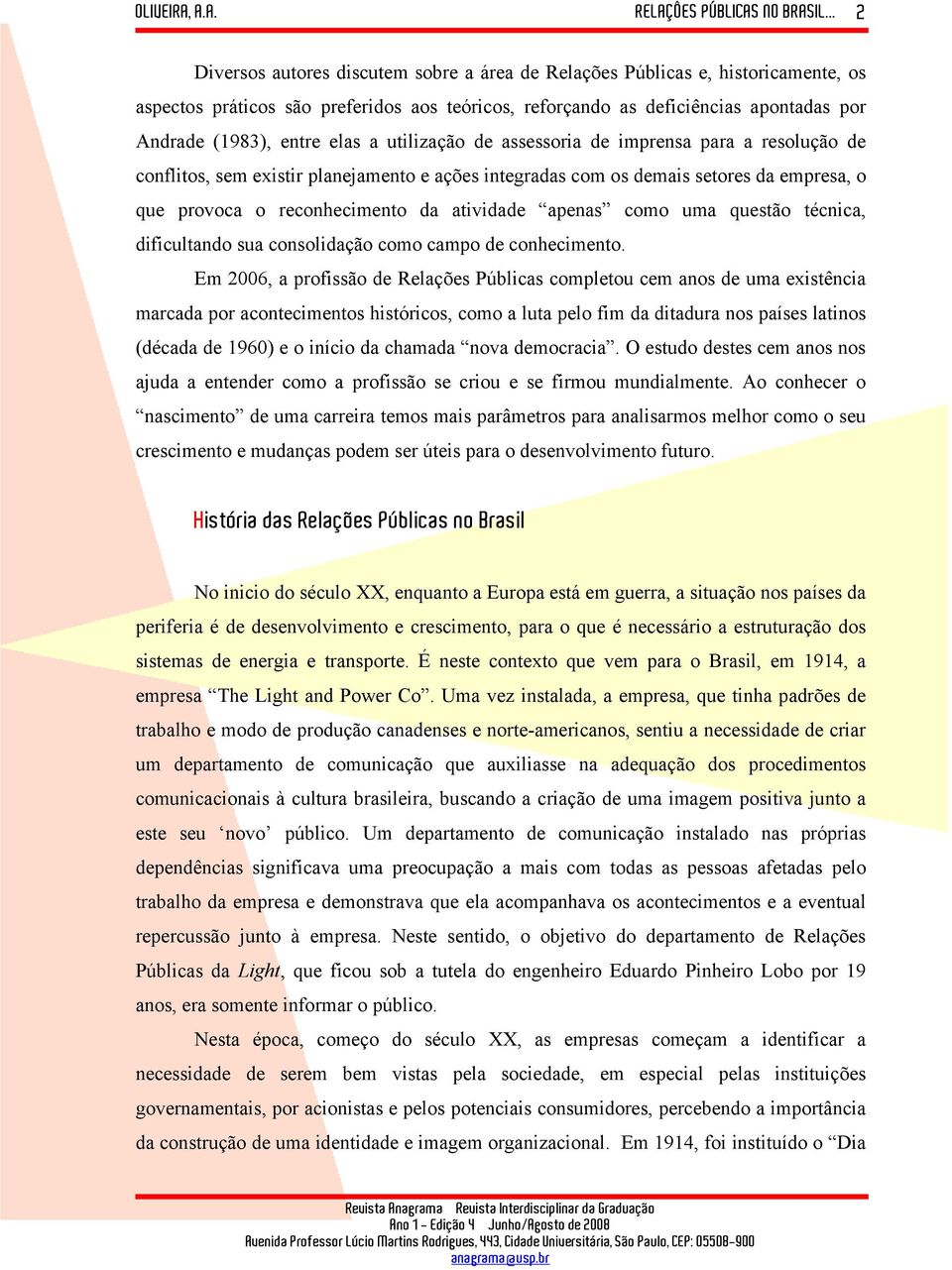 como uma questão técnica, dificultando sua consolidação como campo de conhecimento.