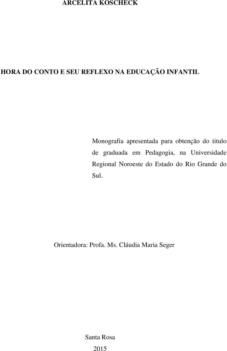 graduada em Pedagogia, na Universidade Regional Noroeste do Estado