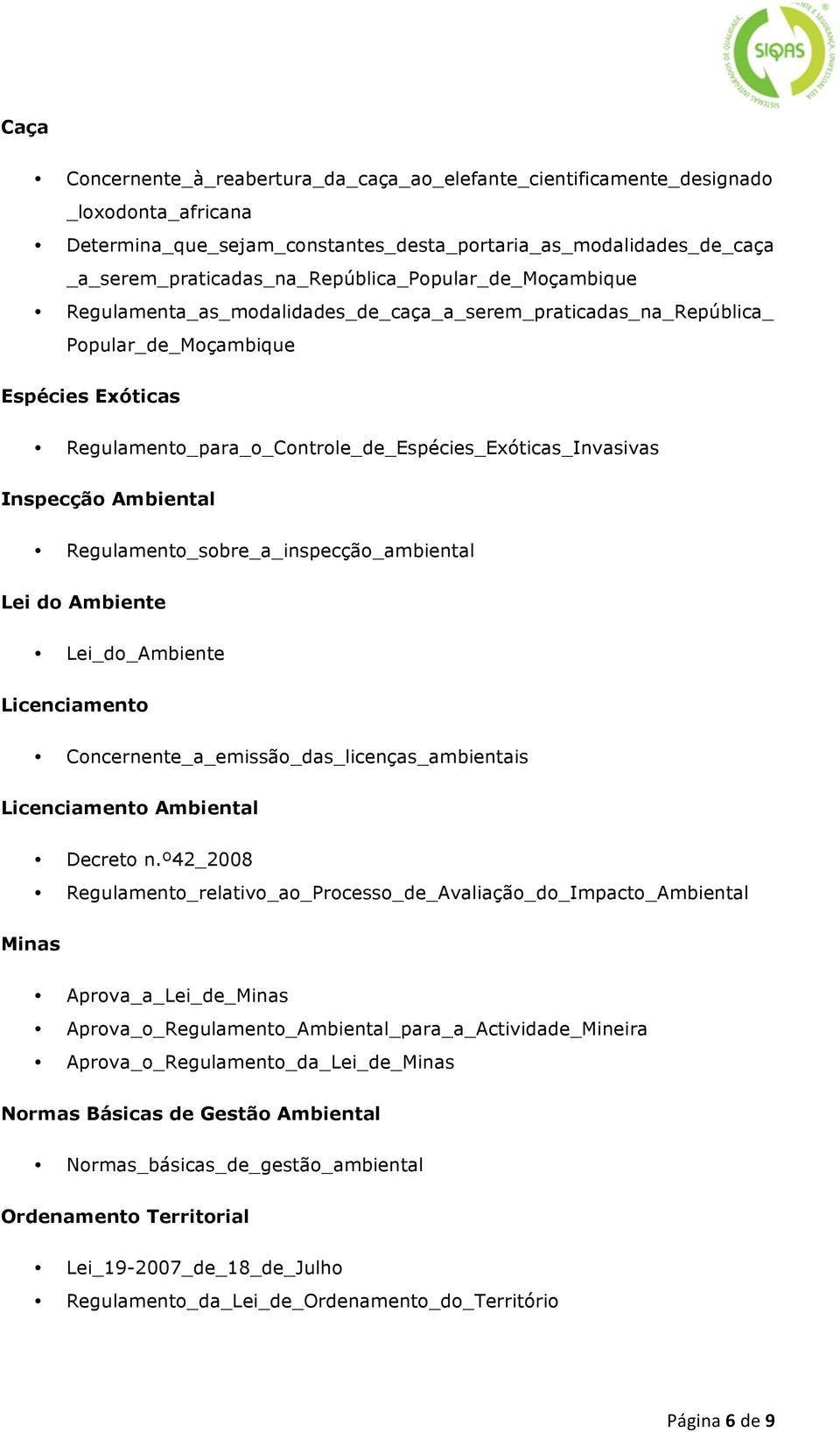 Regulamento_para_o_Controle_de_Espécies_Exóticas_Invasivas Inspecção Ambiental Regulamento_sobre_a_inspecção_ambiental Lei do Ambiente Lei_do_Ambiente Licenciamento