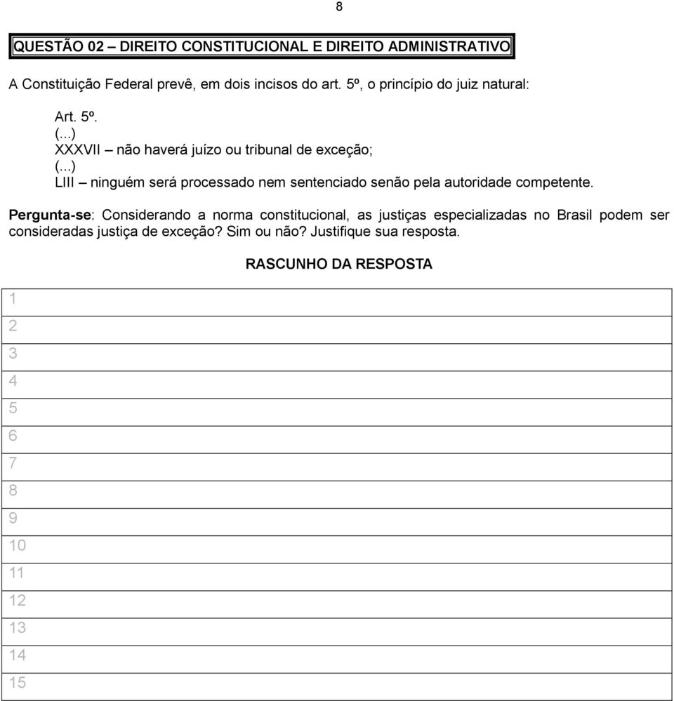 ..) LIII ninguém será processado nem sentenciado senão pela autoridade competente.