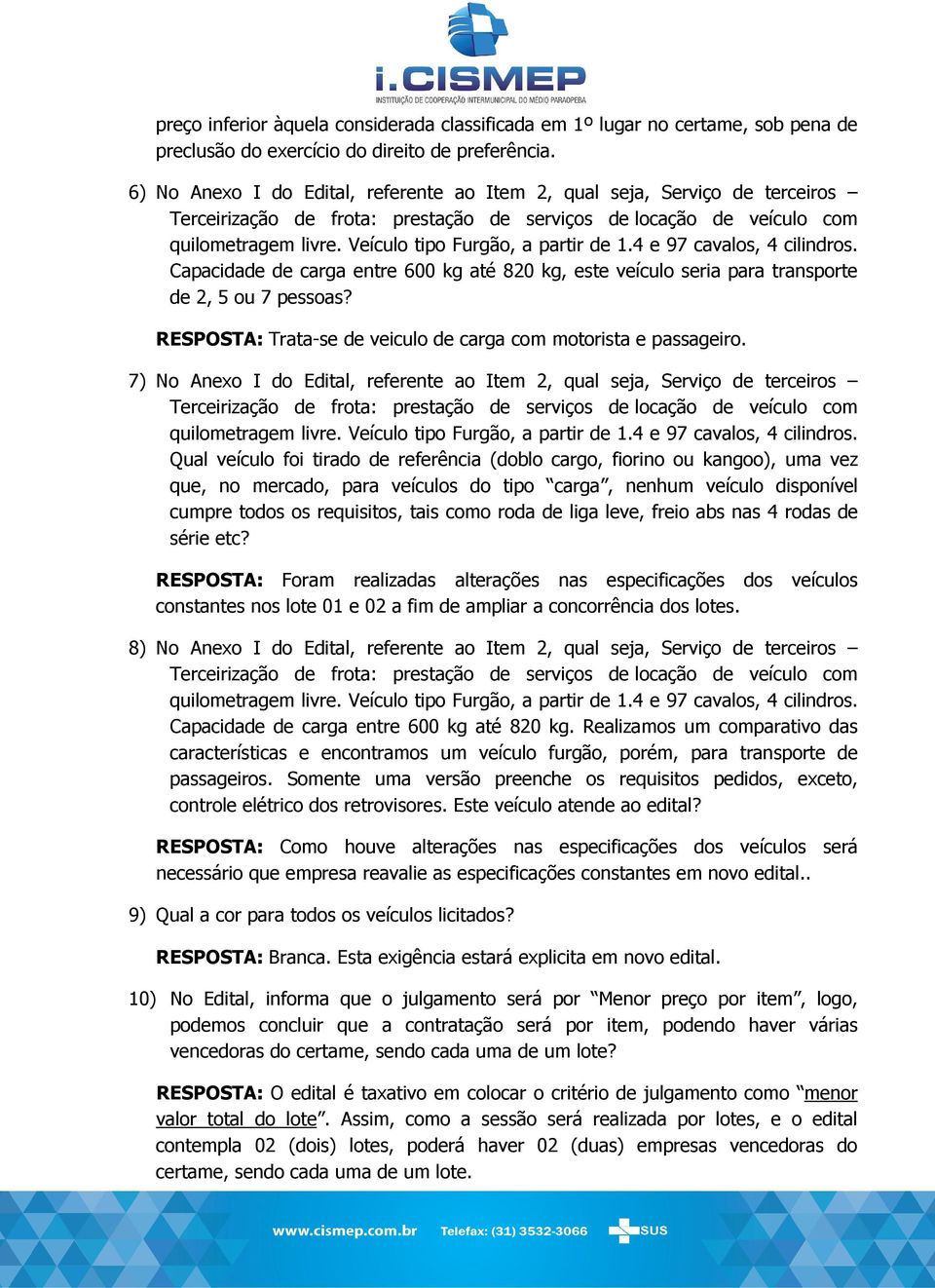 Veículo tipo Furgão, a partir de 1.4 e 97 cavalos, 4 cilindros. Capacidade de carga entre 600 kg até 820 kg, este veículo seria para transporte de 2, 5 ou 7 pessoas?