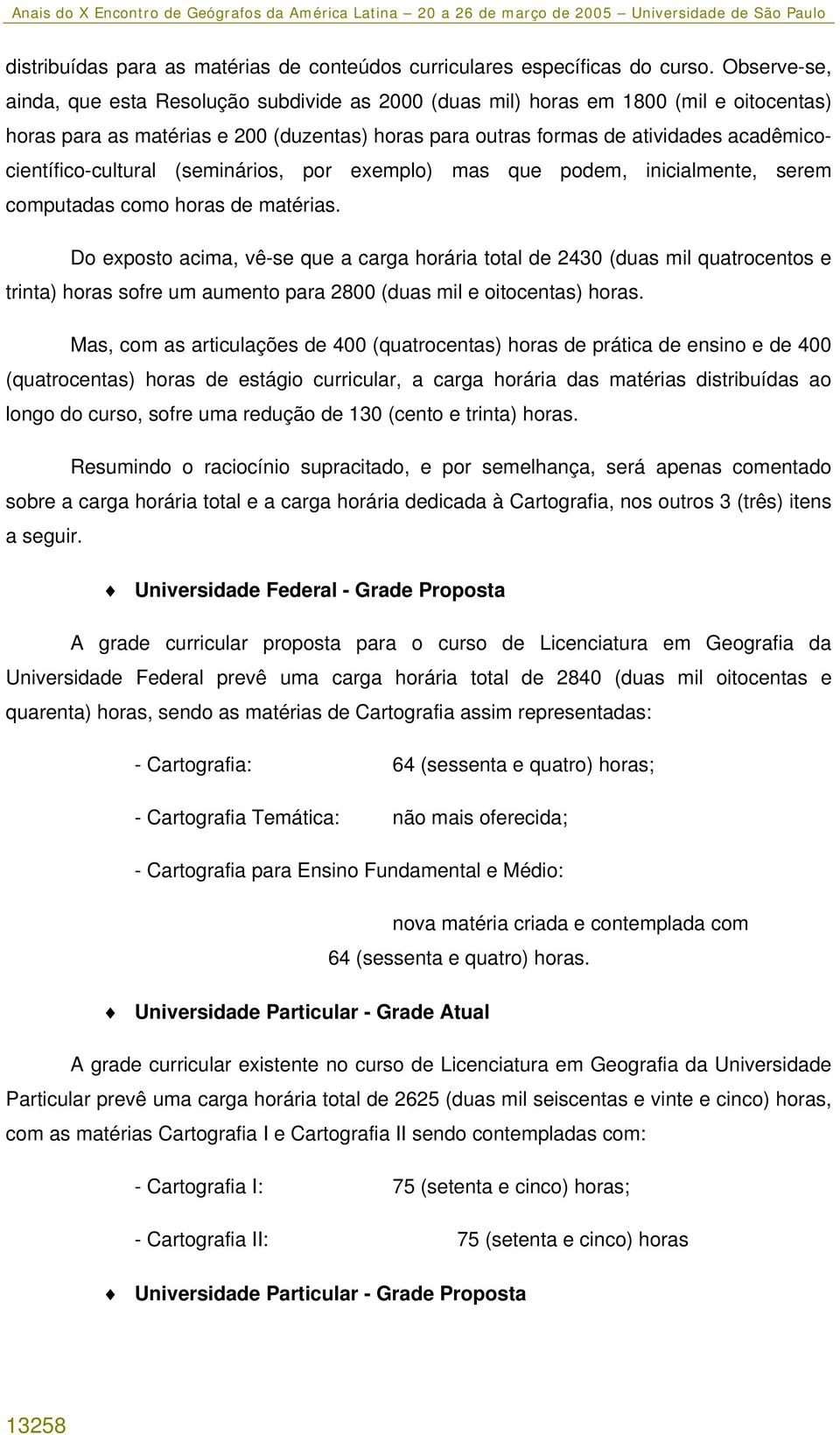 acadêmicocientífico-cultural (seminários, por exemplo) mas que podem, inicialmente, serem computadas como horas de matérias.