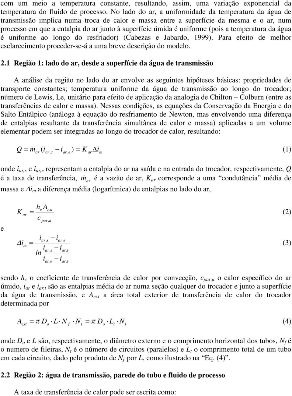 (Cabzas Jabd, 1999). Pa fi d lr sclcin prcdr-s-á a ua brv dscriçã d dl. 2.