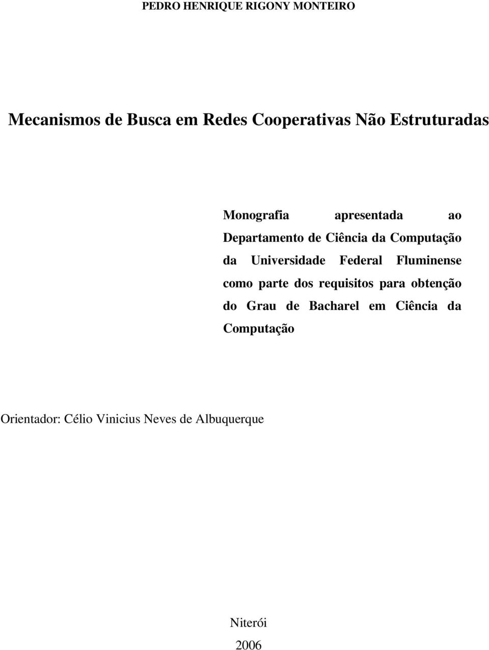 Universidade Federal Fluminense como parte dos requisitos para obtenção do Grau de